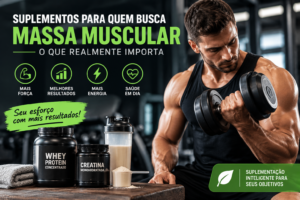 Suplementos para Quem Busca Massa Muscular: O Que Realmente Importa